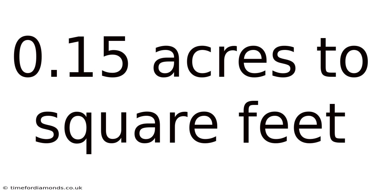 0.15 Acres To Square Feet