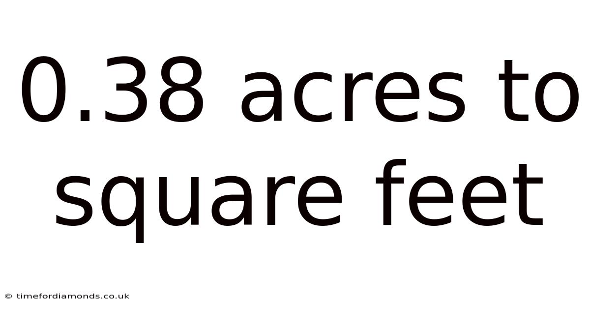 0.38 Acres To Square Feet