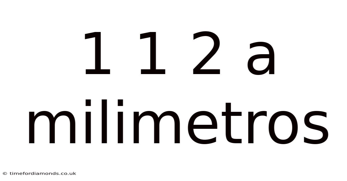 1 1 2 A Milimetros