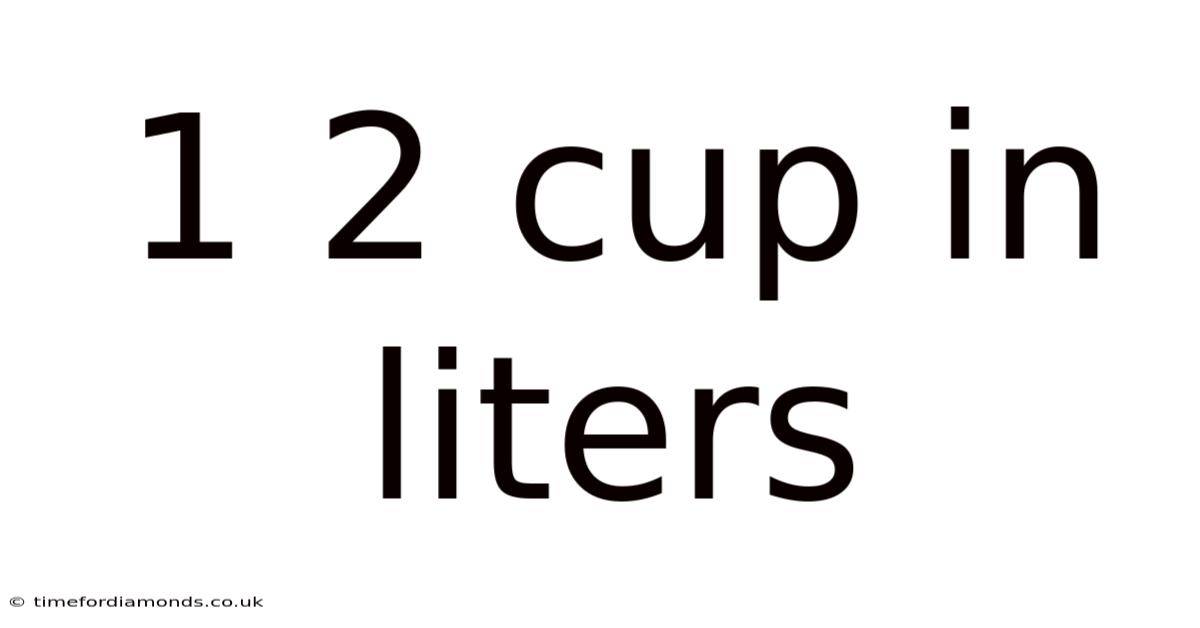 1 2 Cup In Liters