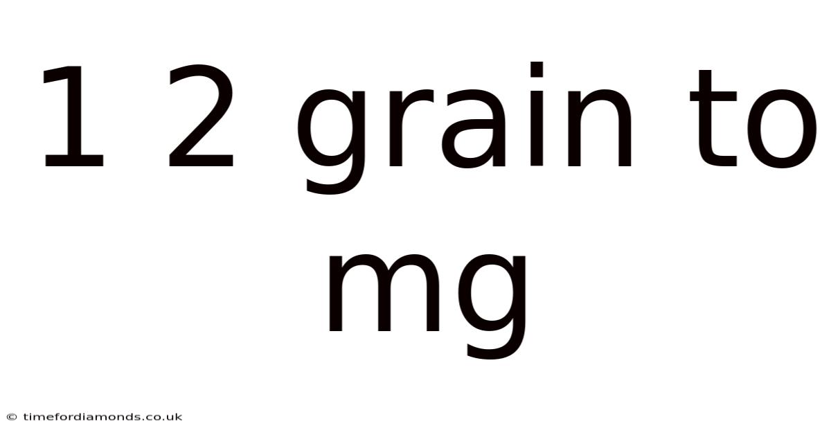 1 2 Grain To Mg