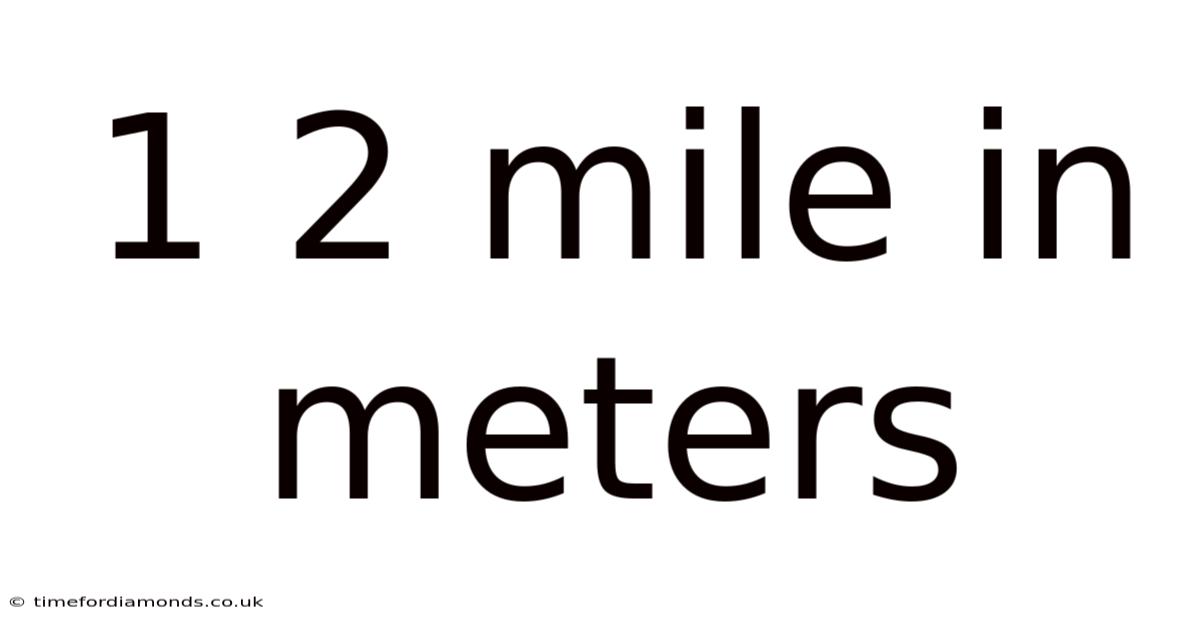 1 2 Mile In Meters