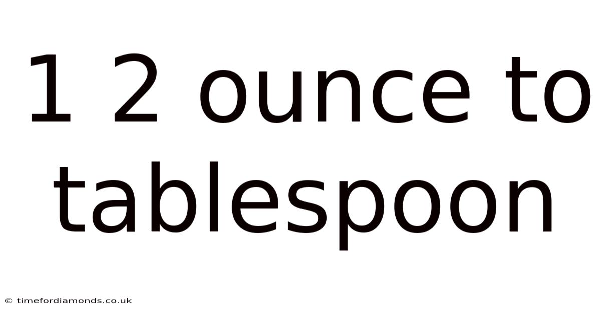 1 2 Ounce To Tablespoon