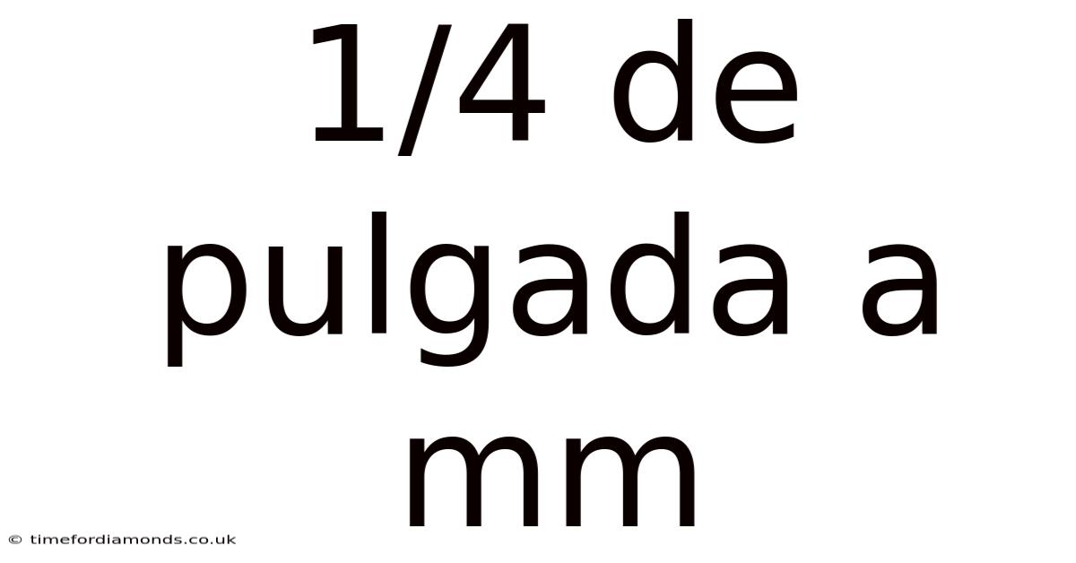 1/4 De Pulgada A Mm