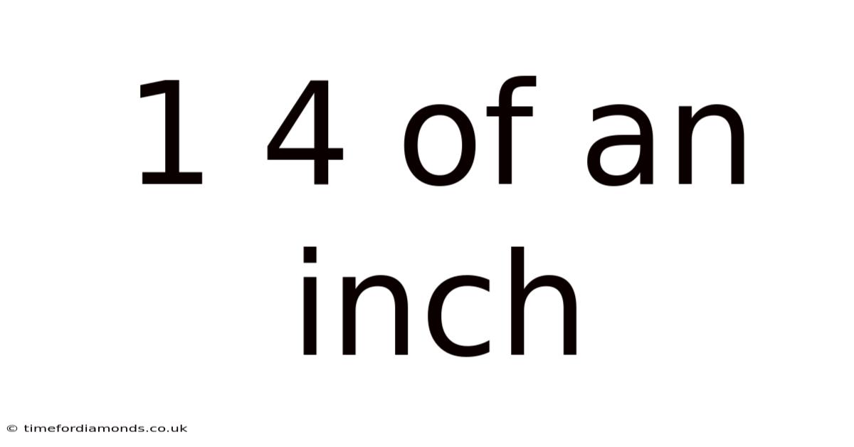 1 4 Of An Inch