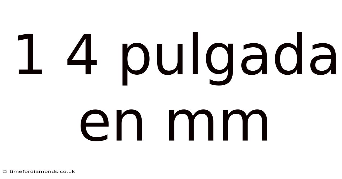 1 4 Pulgada En Mm