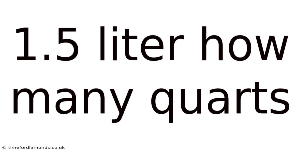 1.5 Liter How Many Quarts