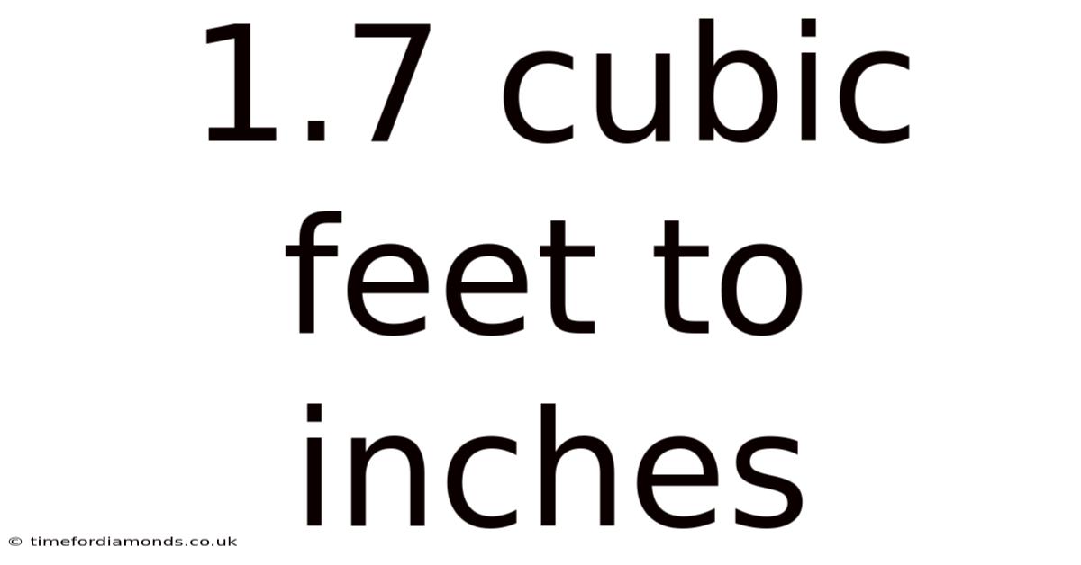 1.7 Cubic Feet To Inches