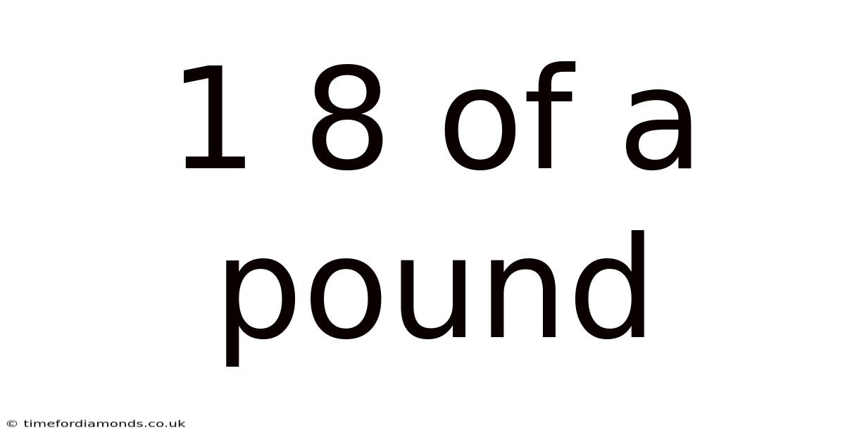 1 8 Of A Pound