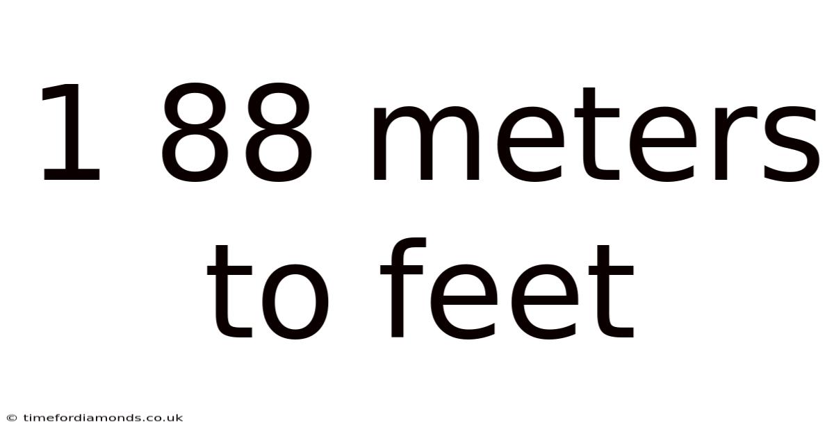 1 88 Meters To Feet