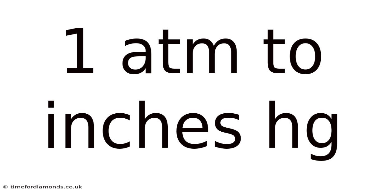 1 Atm To Inches Hg