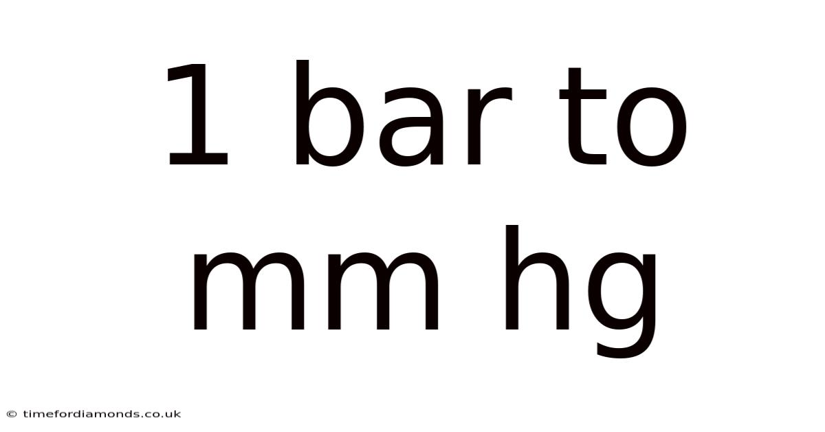 1 Bar To Mm Hg