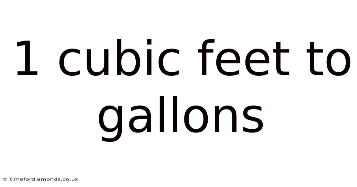 1 Cubic Feet To Gallons