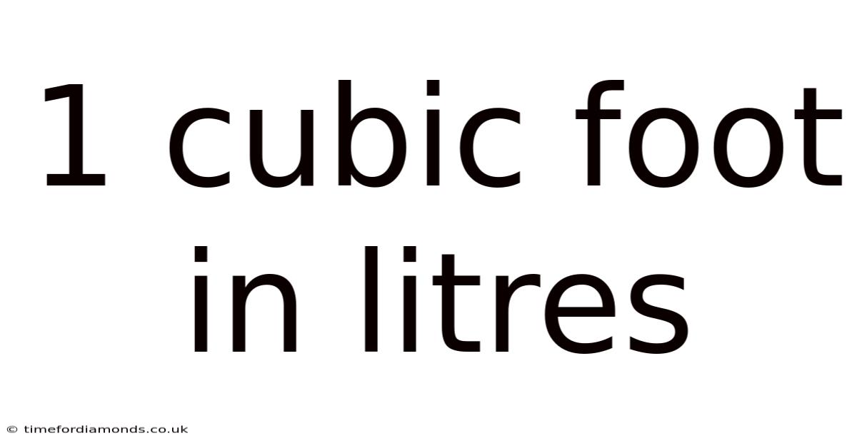 1 Cubic Foot In Litres