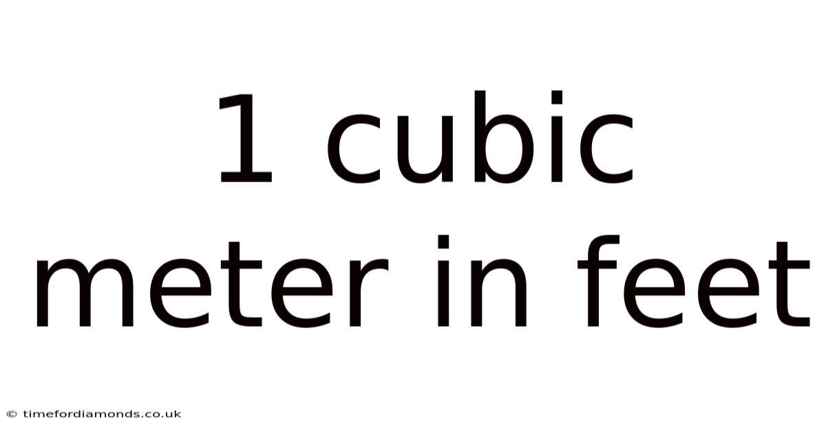 1 Cubic Meter In Feet