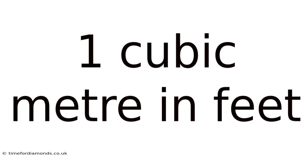 1 Cubic Metre In Feet
