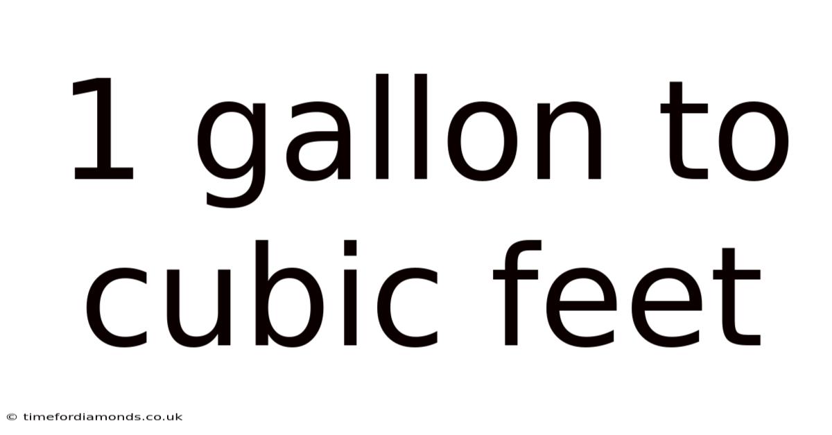 1 Gallon To Cubic Feet