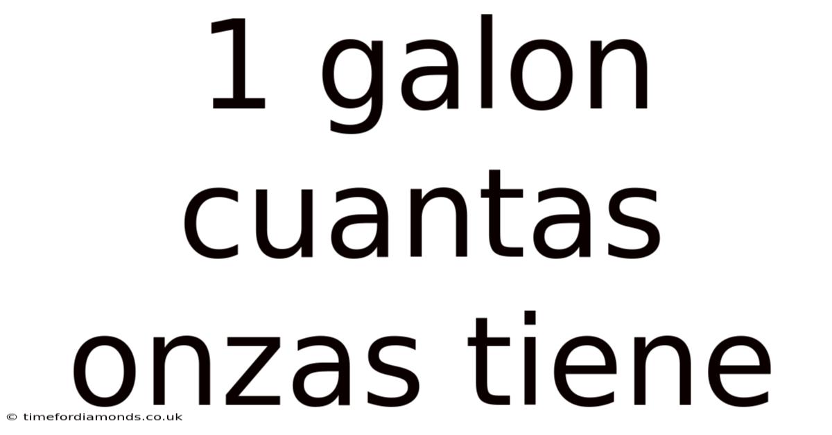 1 Galon Cuantas Onzas Tiene