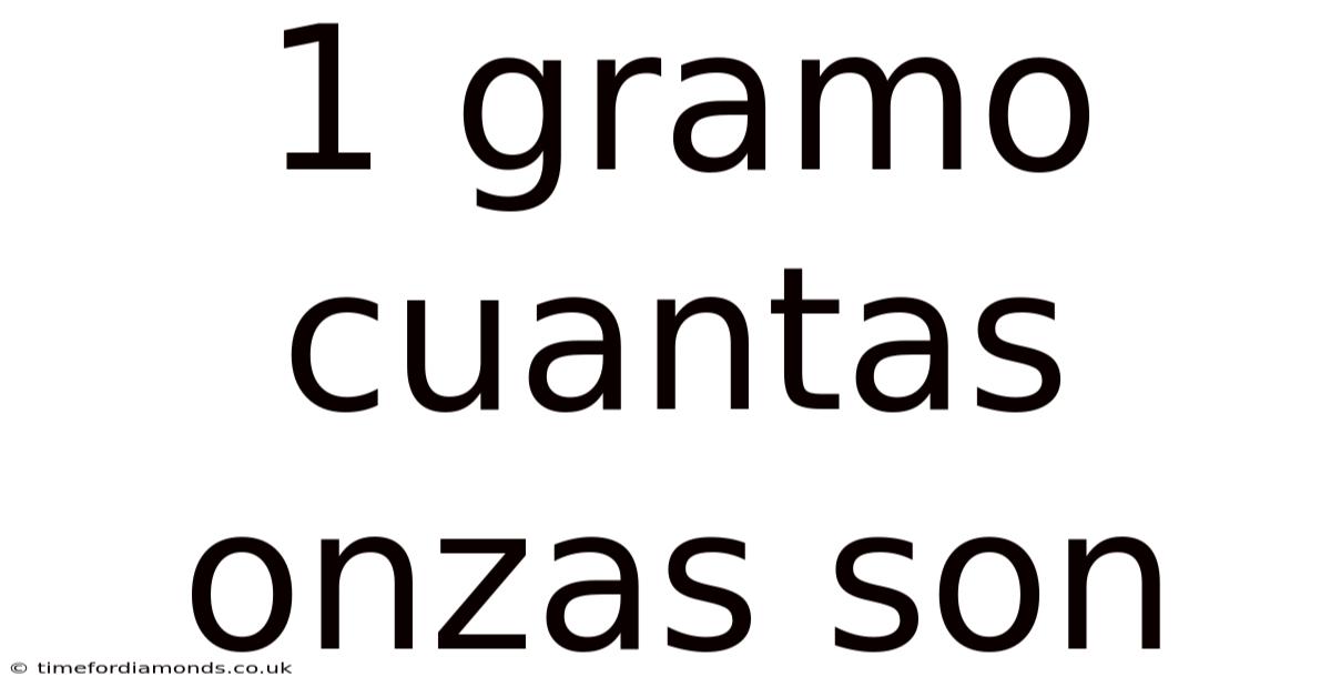 1 Gramo Cuantas Onzas Son