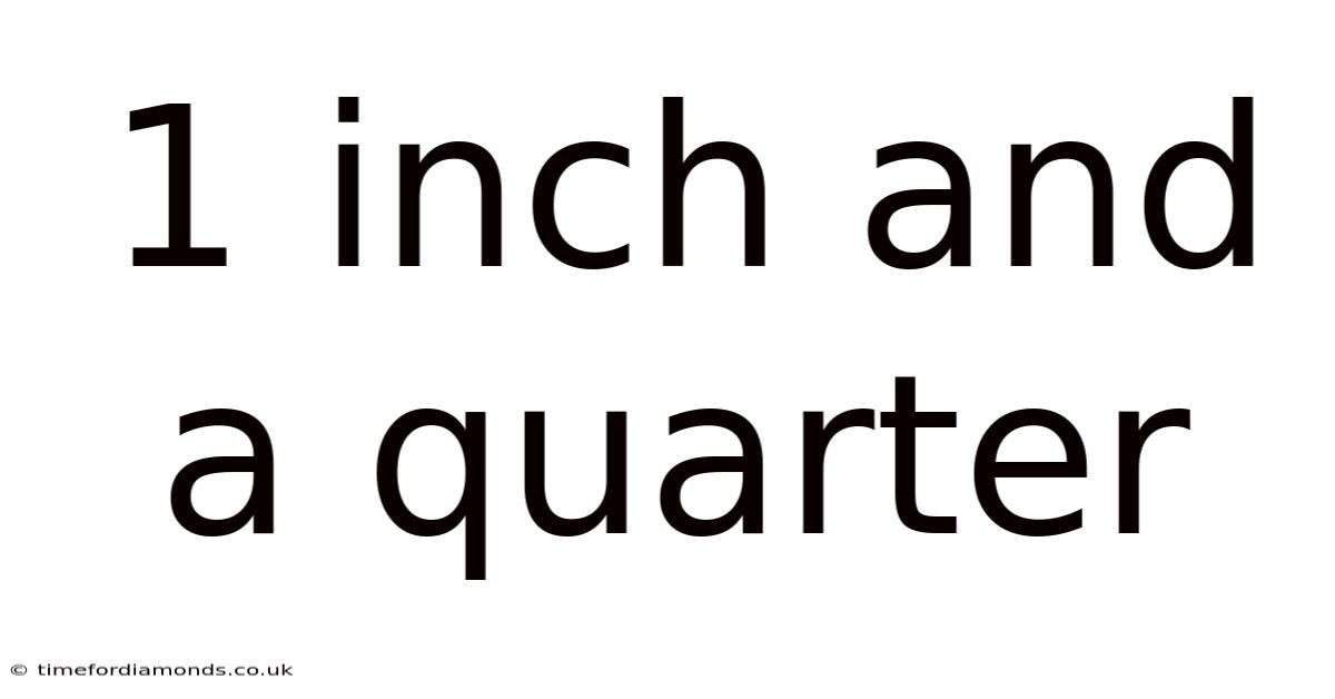 1 Inch And A Quarter