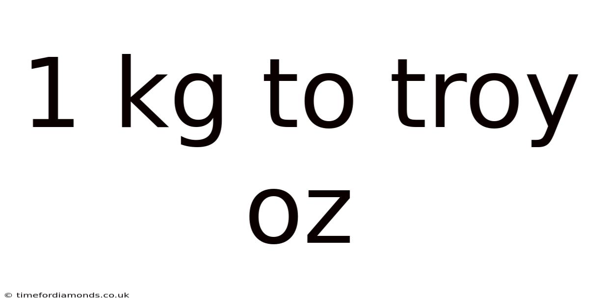 1 Kg To Troy Oz