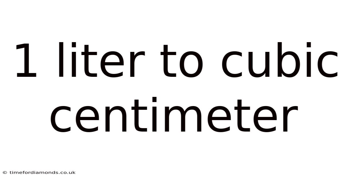 1 Liter To Cubic Centimeter