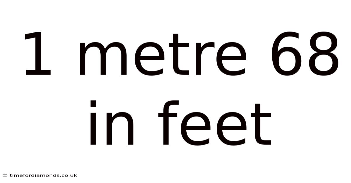 1 Metre 68 In Feet