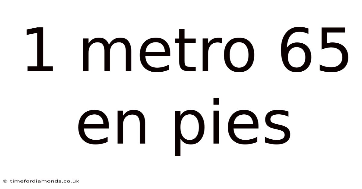 1 Metro 65 En Pies