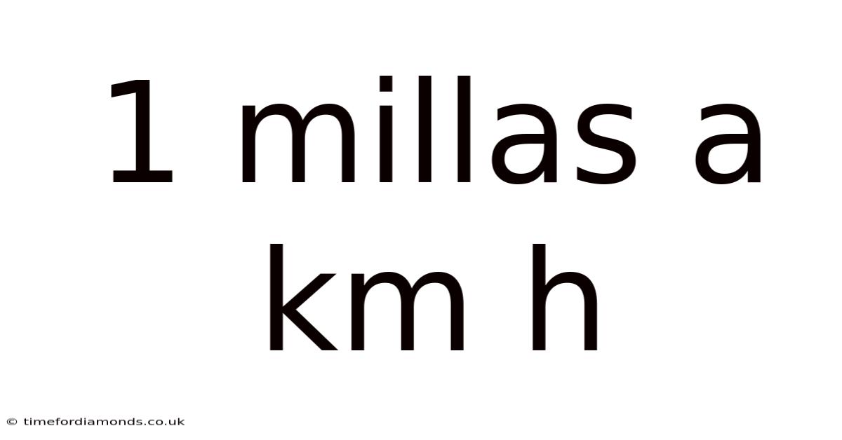 1 Millas A Km H