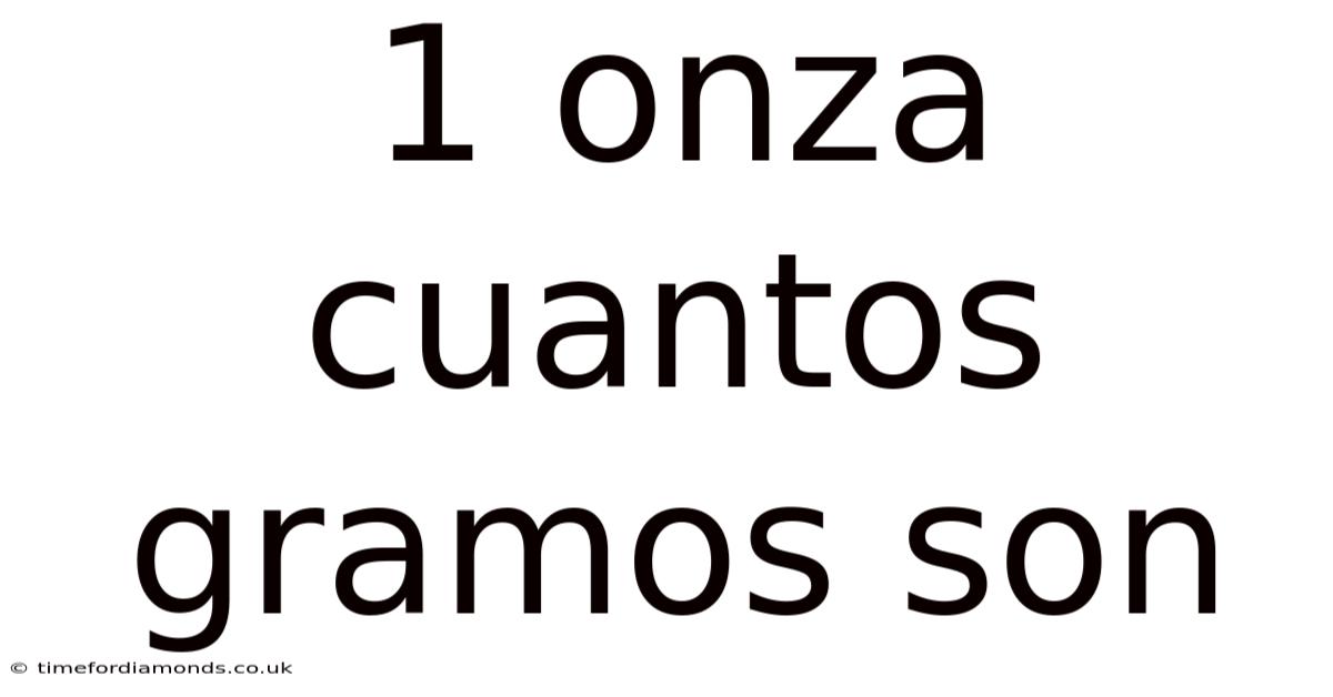 1 Onza Cuantos Gramos Son