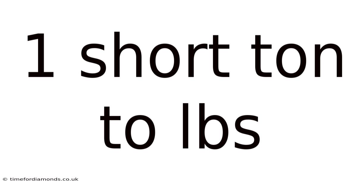 1 Short Ton To Lbs