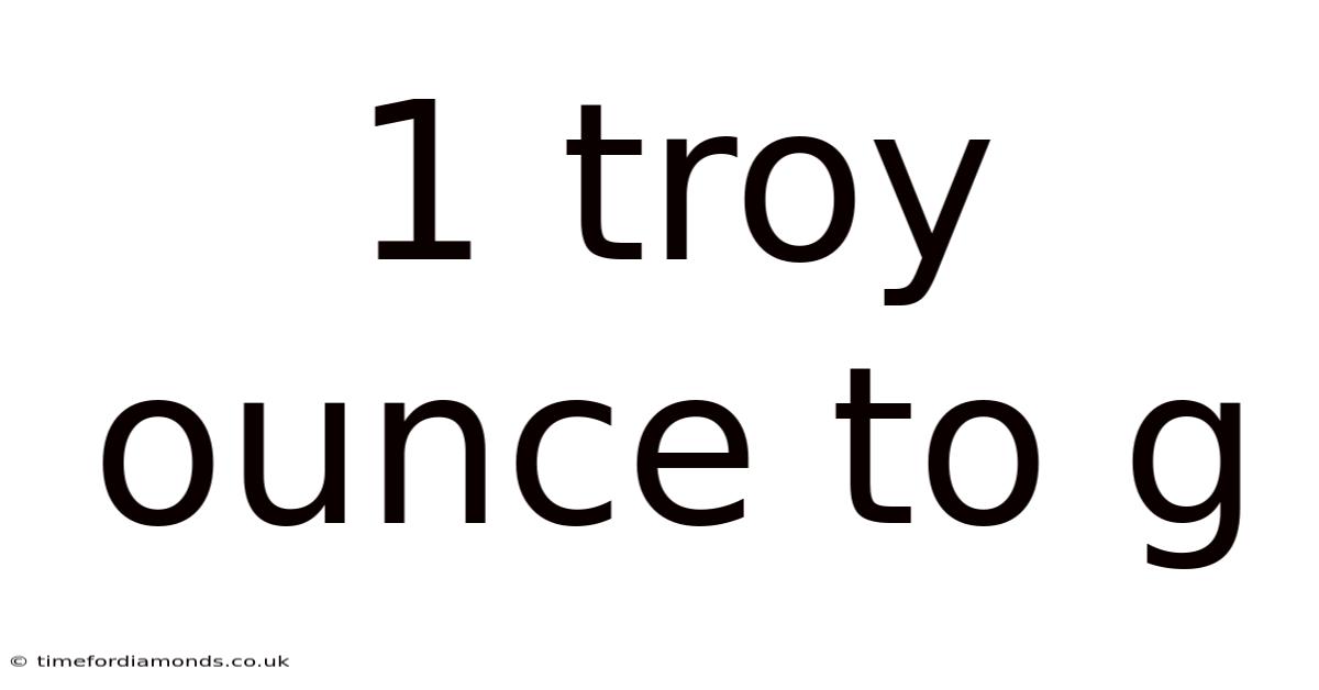 1 Troy Ounce To G