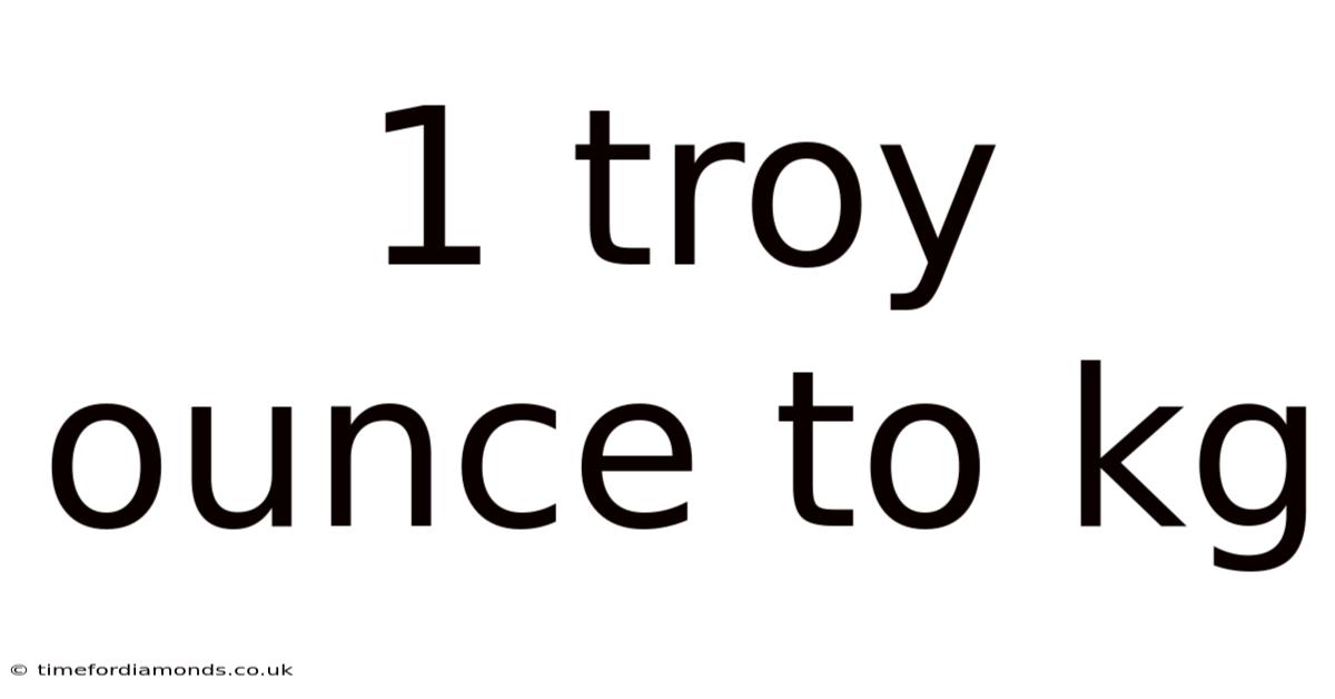 1 Troy Ounce To Kg