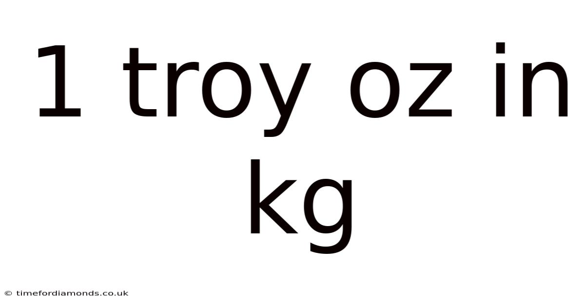 1 Troy Oz In Kg