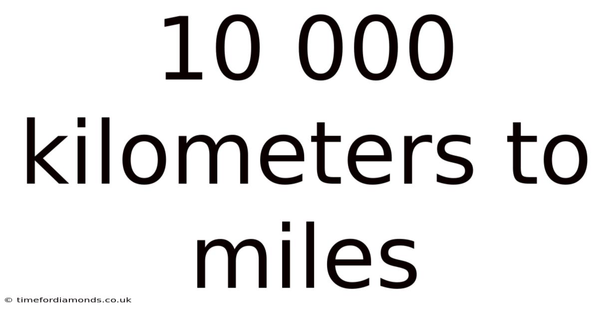 10 000 Kilometers To Miles