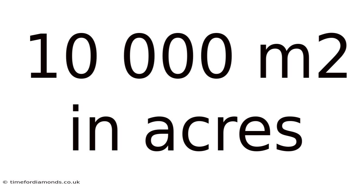 10 000 M2 In Acres