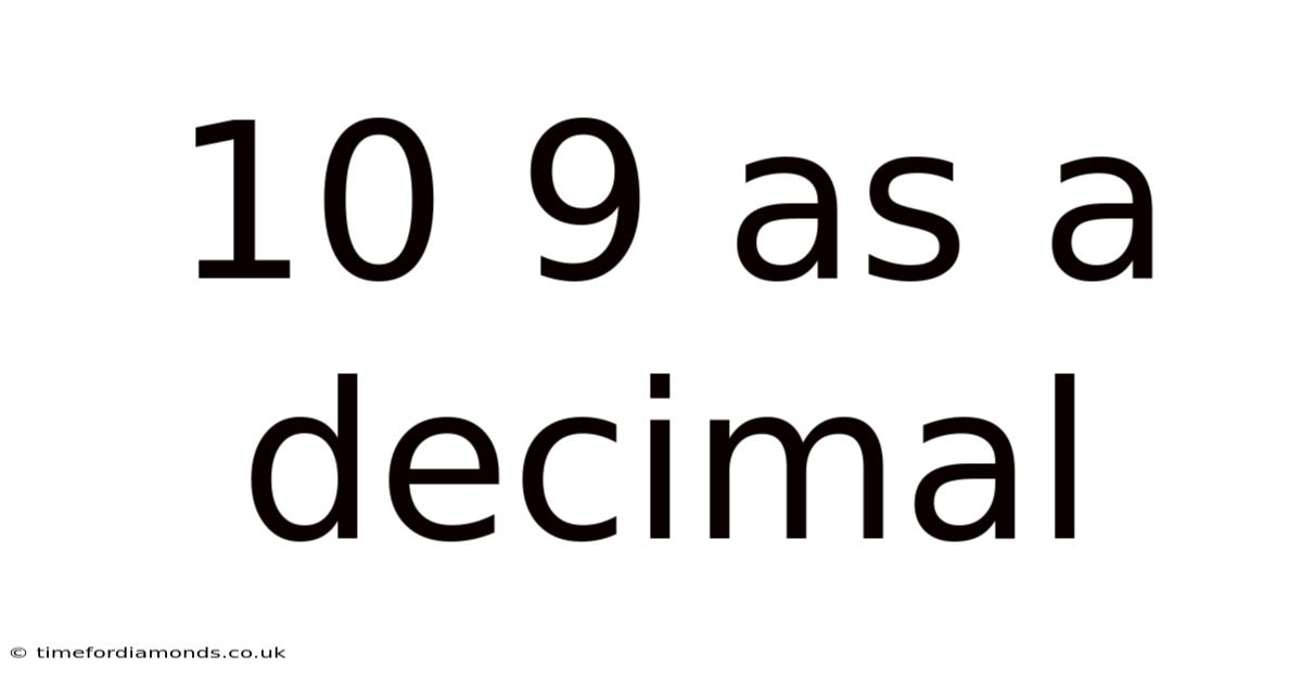 10 9 As A Decimal