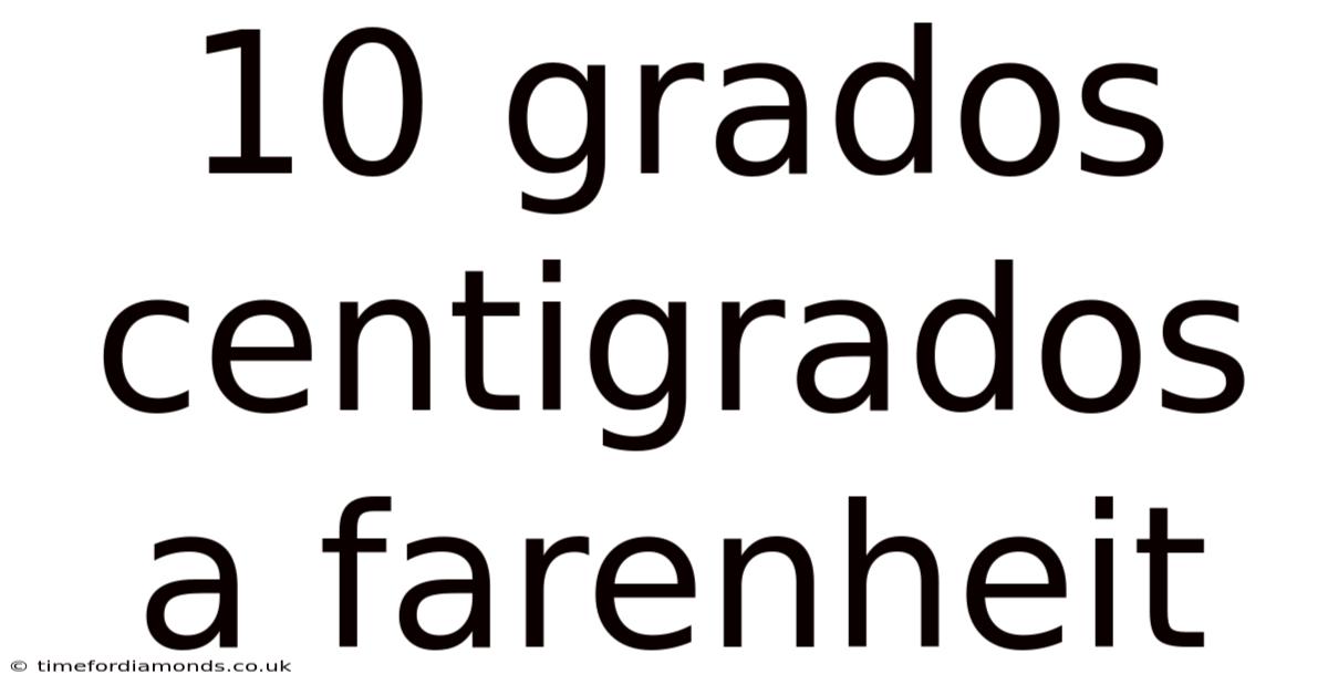 10 Grados Centigrados A Farenheit