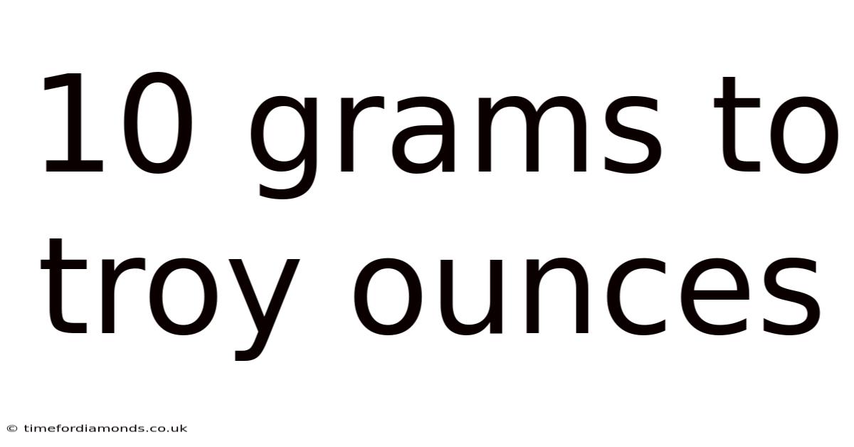 10 Grams To Troy Ounces