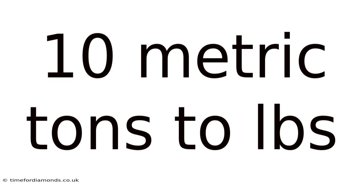 10 Metric Tons To Lbs