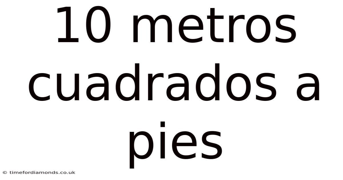 10 Metros Cuadrados A Pies