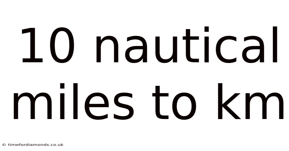 10 Nautical Miles To Km