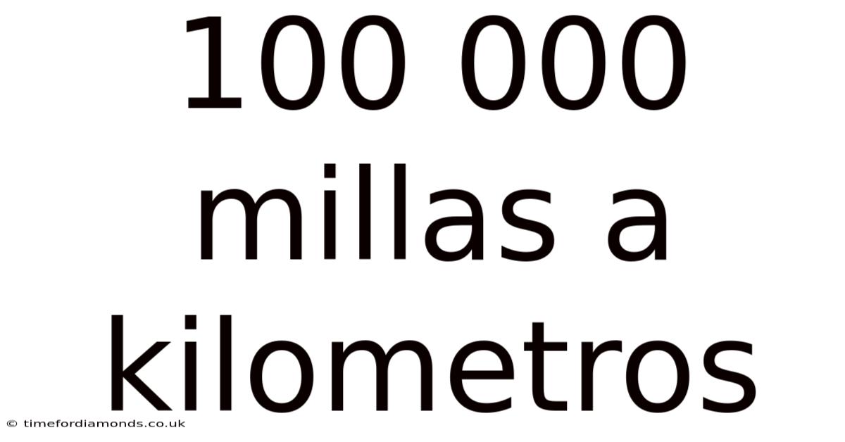 100 000 Millas A Kilometros