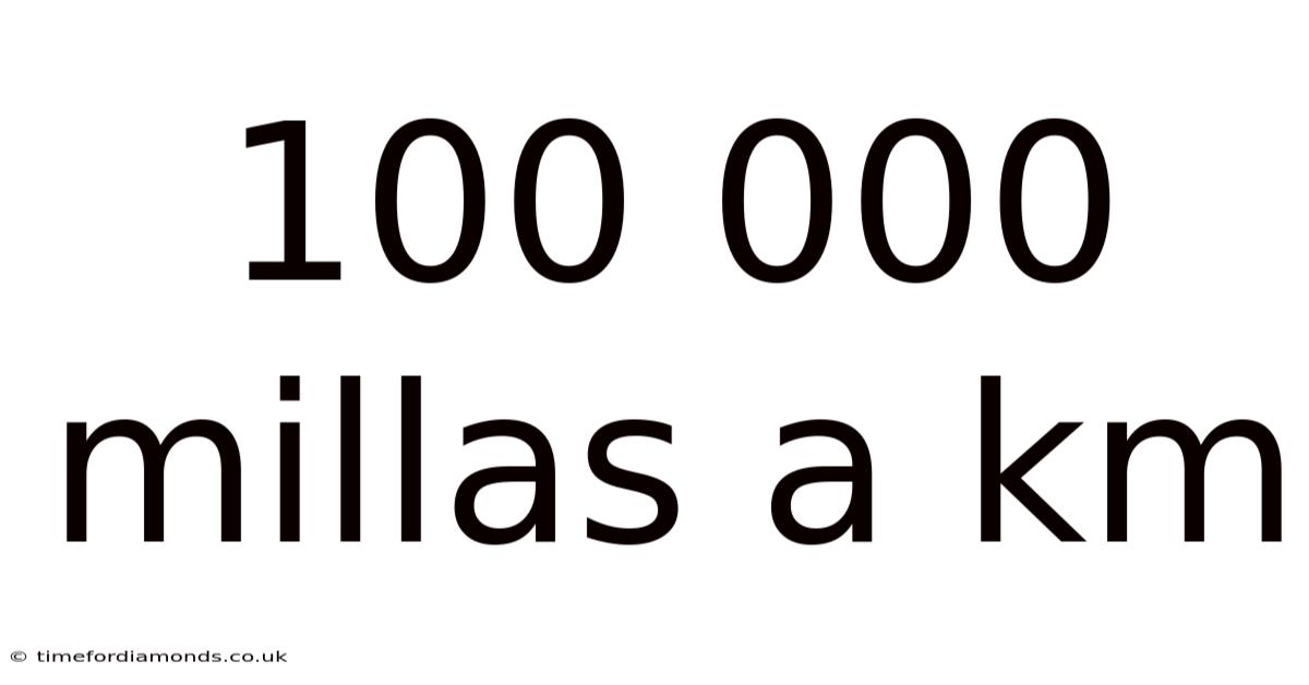 100 000 Millas A Km
