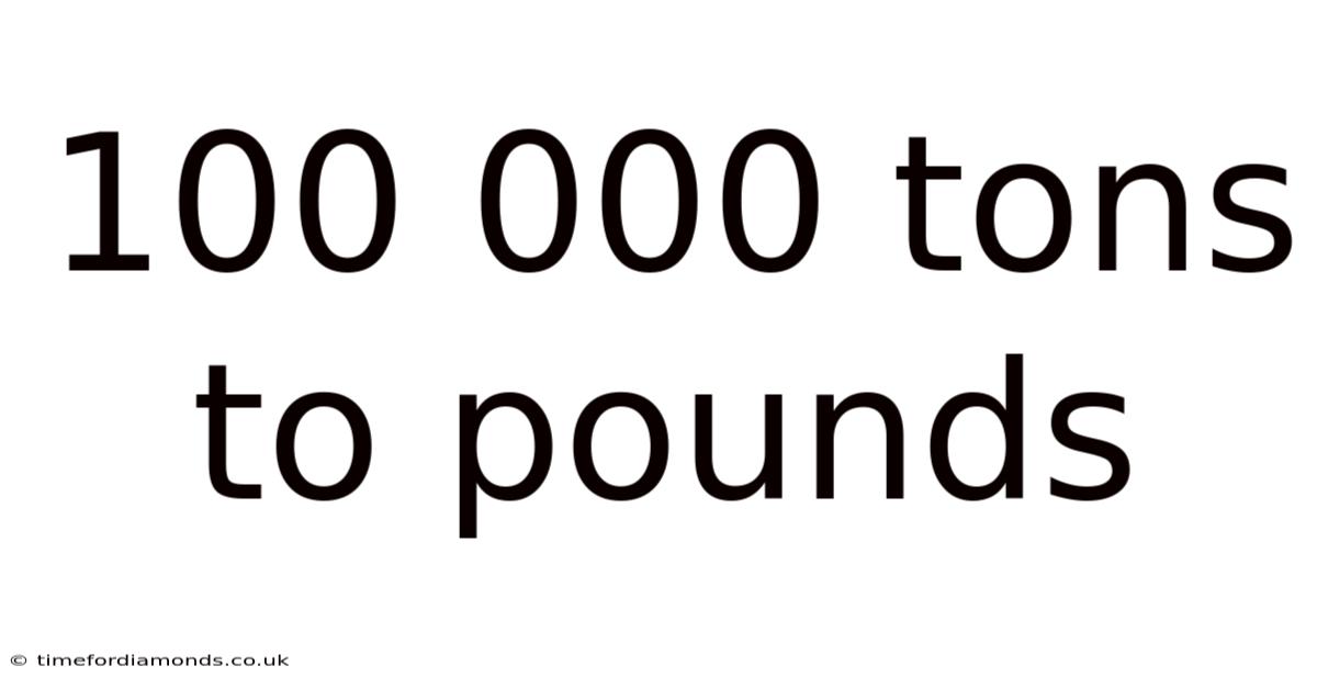 100 000 Tons To Pounds