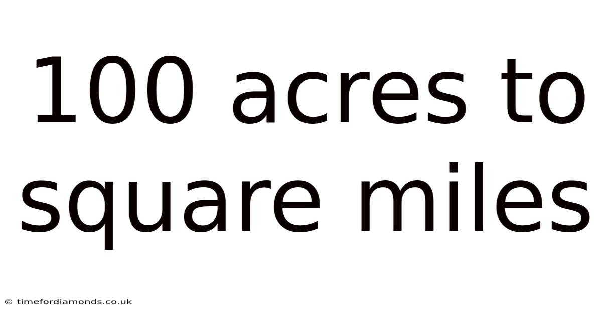 100 Acres To Square Miles