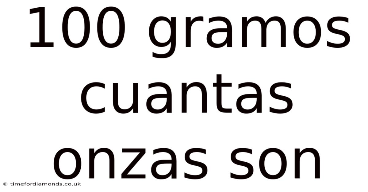 100 Gramos Cuantas Onzas Son