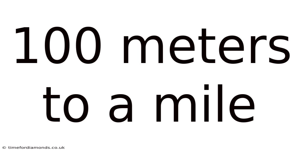 100 Meters To A Mile