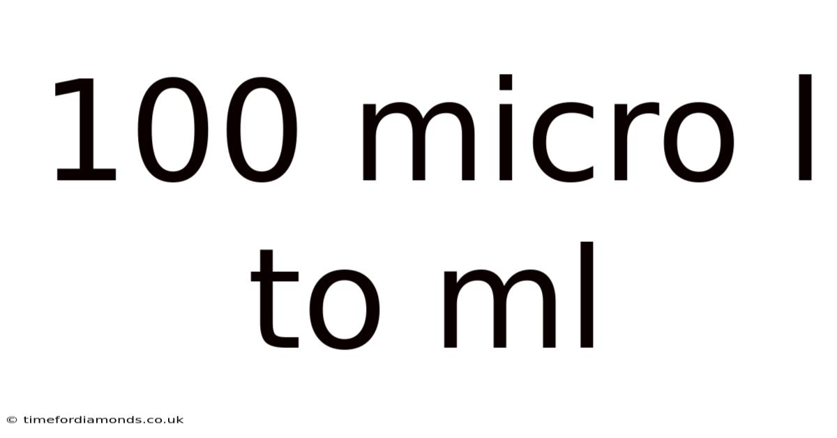 100 Micro L To Ml