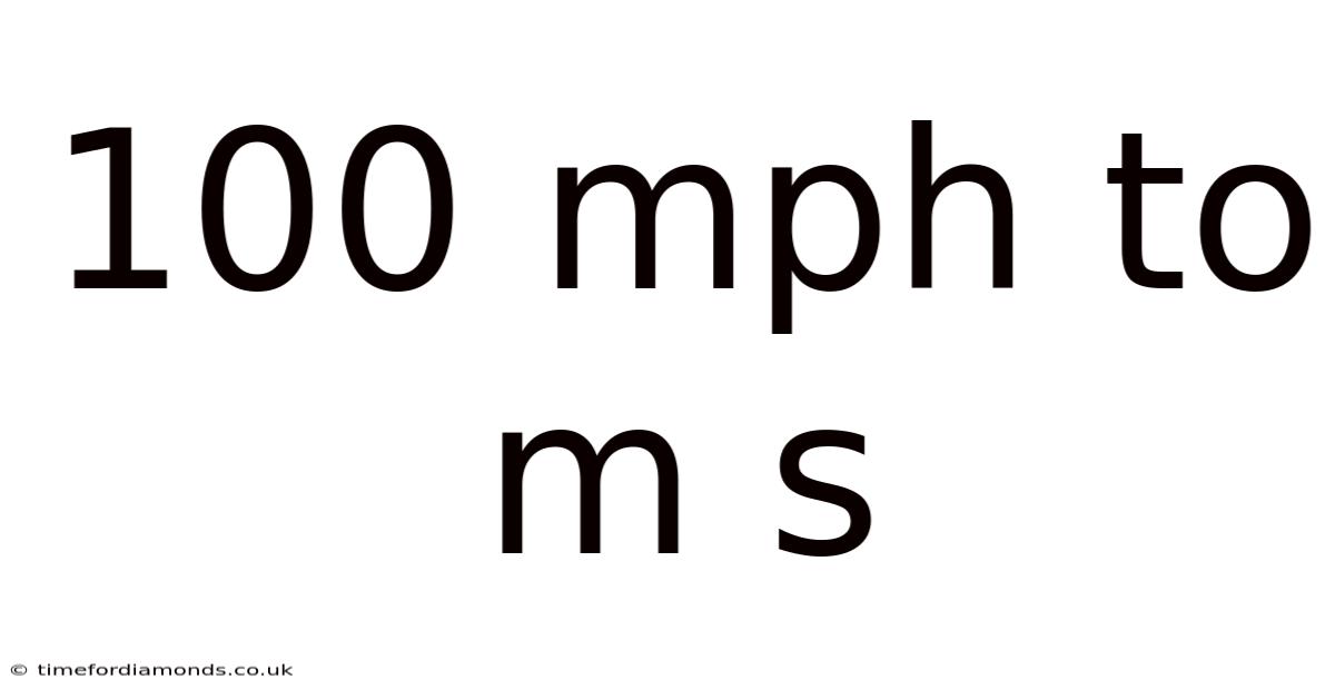 100 Mph To M S